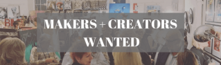 Makers & Creators Wanted