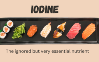 IODINE – the ignored but very essential nutrient